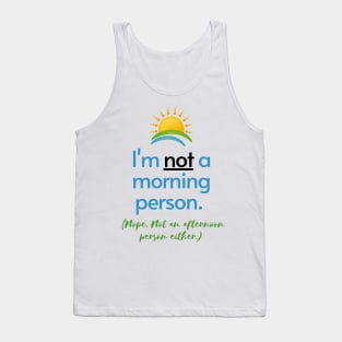 I'm Not a Morning Person Tank Top